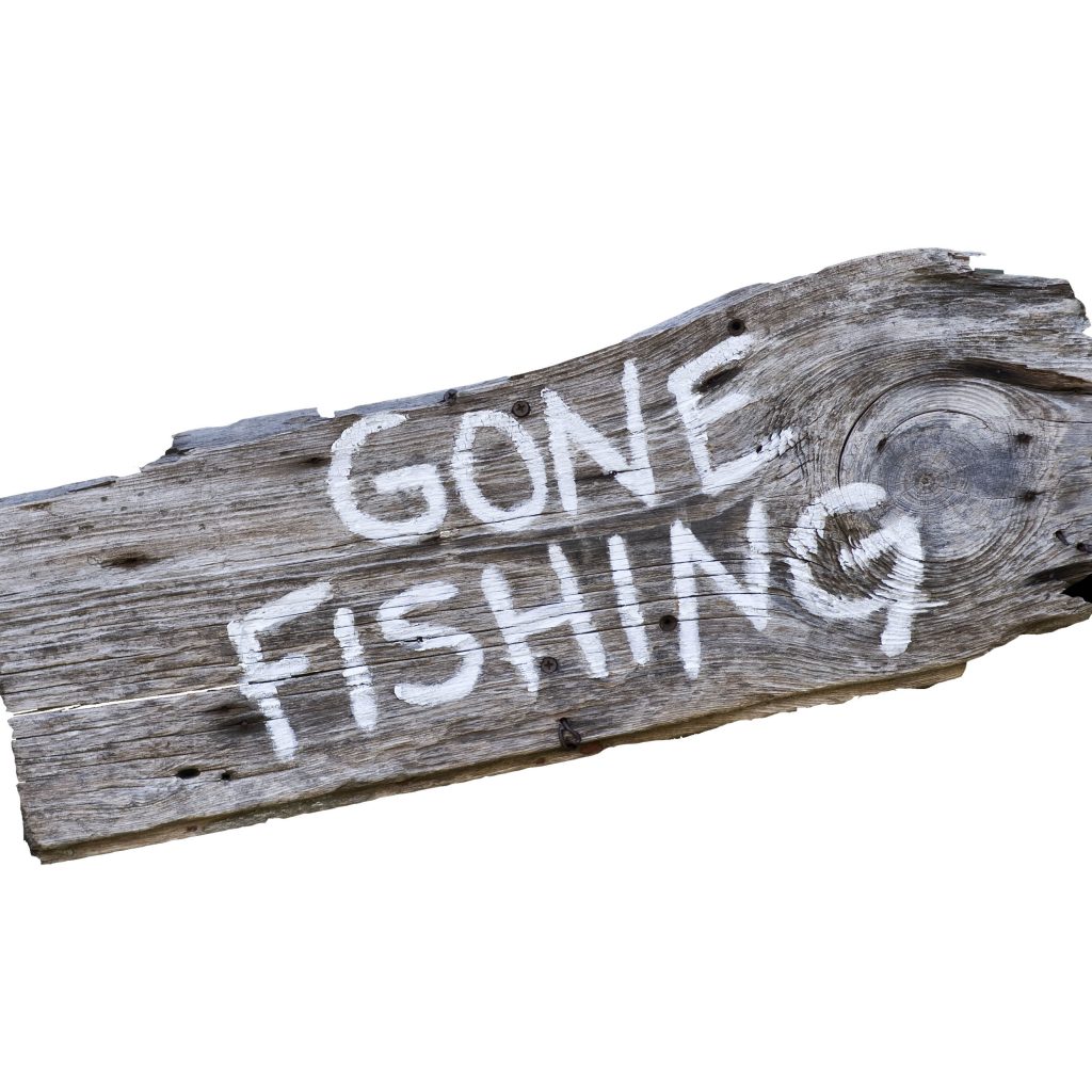 Gone Fishing.